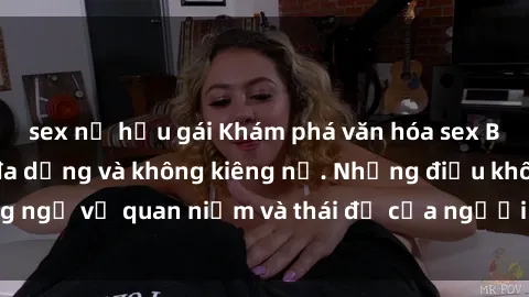 sex nữ hầu gái Khám phá văn hóa sex Bắc Âu: Sự tự do, đa dạng và không kiêng nể. Những điều không ngờ về quan niệm và thái độ của người Bắc Âu đối với tình dục.