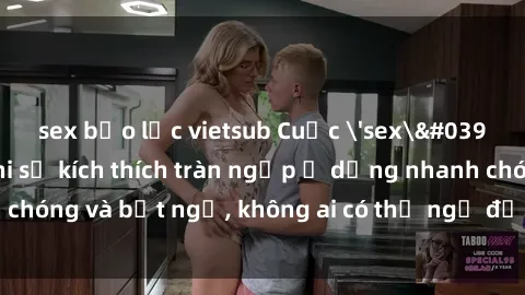 sex bạo lực vietsub Cuộc 'sex' trong thang máy: Khi sự kích thích tràn ngập ở dạng nhanh chóng và bất ngờ, không ai có thể ngờ được điều gì sẽ xảy ra!