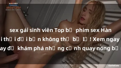 sex gái sinh viên Top bộ phim sex Hàn Quốc hot nhất mọi thời đại bạn không thể bỏ lỡ! Xem ngay để khám phá những cảnh quay nóng bỏng, đầy nghẹt thở!