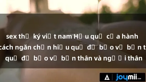 sex thư ký việt nam Hậu quả của hành vi bạo dâm sex và cách ngăn chặn hiệu quả để bảo vệ bản thân và người thân