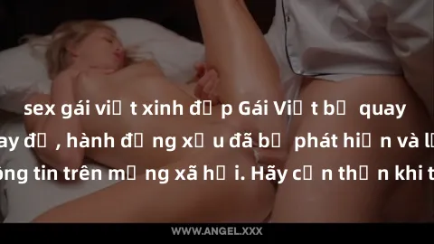 sex gái việt xinh đẹp Gái Việt bị quay lén trong phòng thay đồ, hành động xấu đã bị phát hiện và lộ thông tin trên mạng xã hội. Hãy cẩn thận khi thay đồ ở nơi công cộng!