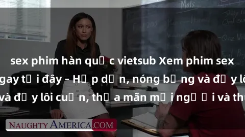 sex phim hàn quốc vietsub Xem phim sex miễn phí online ngay tại đây – Hấp dẫn, nóng bỏng và đầy lôi cuốn, thỏa mãn mọi người và thú vui của bạn!