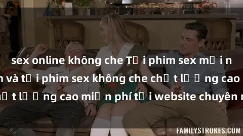 sex online không che Tải phim sex mới nhất hot nhất - Xem và tải phim sex không che chất lượng cao miễn phí tại website chuyên nghiệp.