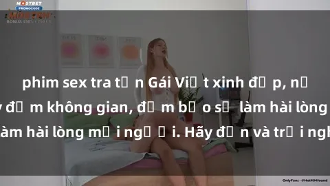 phim sex tra tấn Gái Việt xinh đẹp, nồng nàn làm tình say đắm không gian, đảm bảo sẽ làm hài lòng mọi người. Hãy đến và trải nghiệm ngay!
