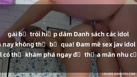 gái bị trói hiếp dâm Danh sách các idol JAV hot nhất hiện nay không thể bỏ qua! Đam mê sex jav idol có thể khám phá ngay để thỏa mãn nhu cầu giải trí của mình!